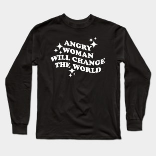 angry woman will change the world Long Sleeve T-Shirt